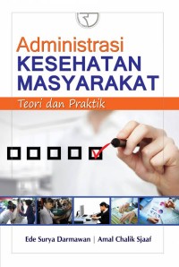 Image of Administrasi Kesehatan MasyarakatrnTeori dan praktik