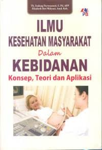 Image of Ilmu Kesehatan Dalam Kebidanan Konsep, Teori, dan Aplikasi